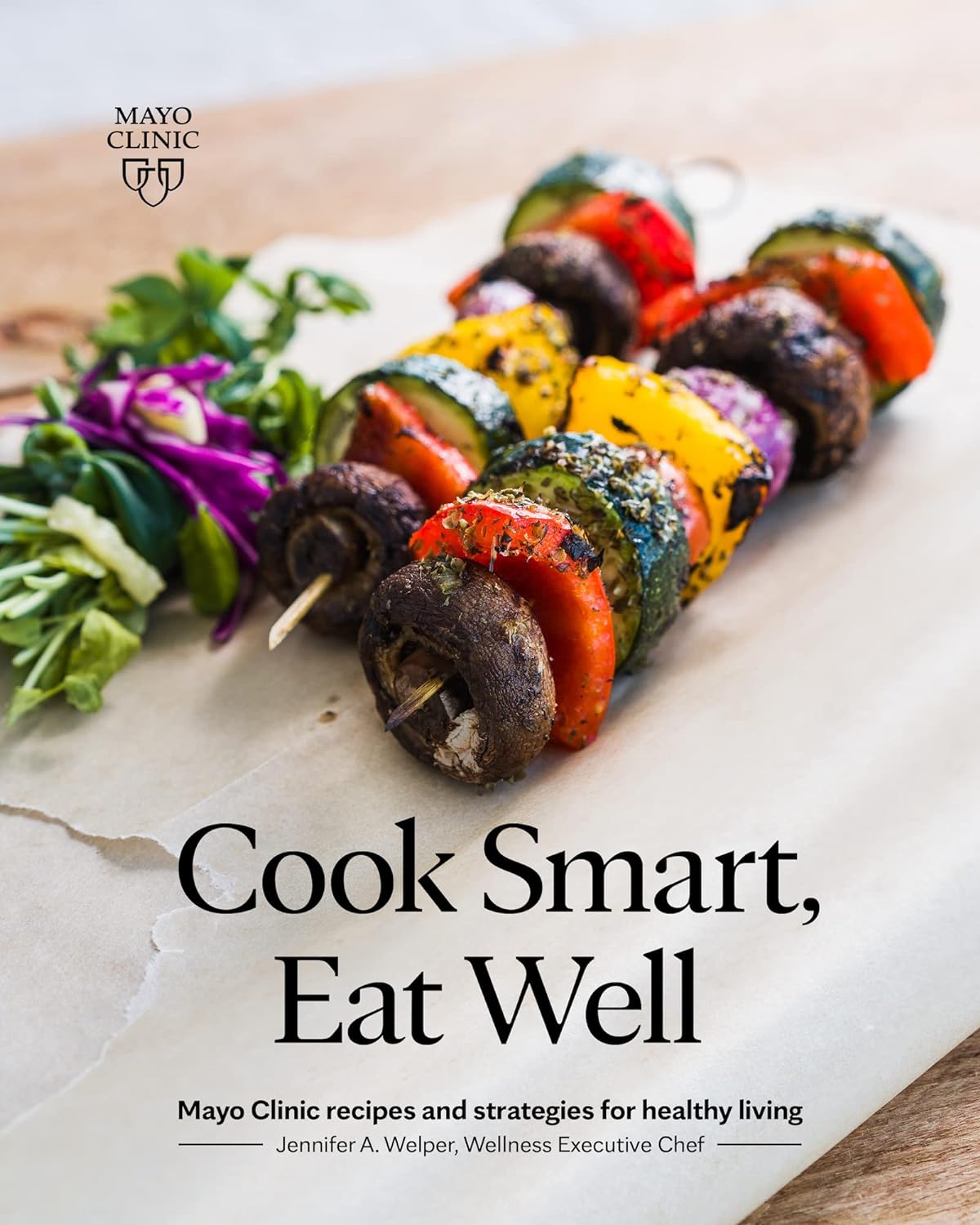 Cook Smart, Eat Well: Mayo Clinic recipes and strategies for healthy living     Paperback – January 4, 2022
