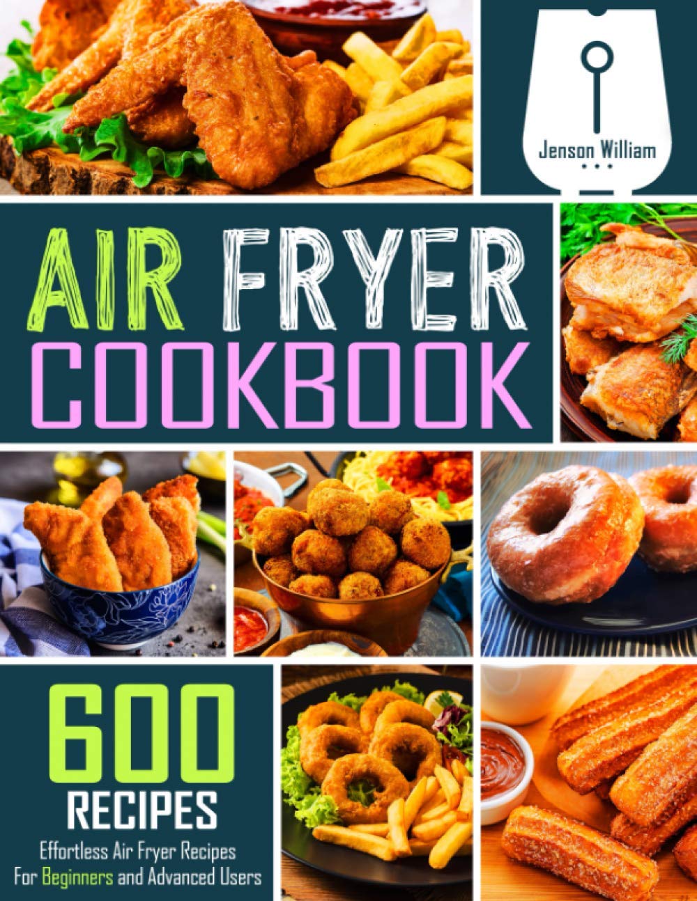 Air Fryer Cookbook: 600 Effortless Air Fryer Recipes for Beginners and Advanced Users     Paperback – December 12, 2019