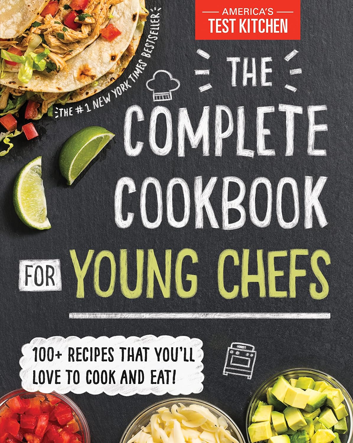 The Complete Cookbook for Young Chefs: 100+ Recipes that Youll Love to Cook and Eat     Hardcover – October 16, 2018