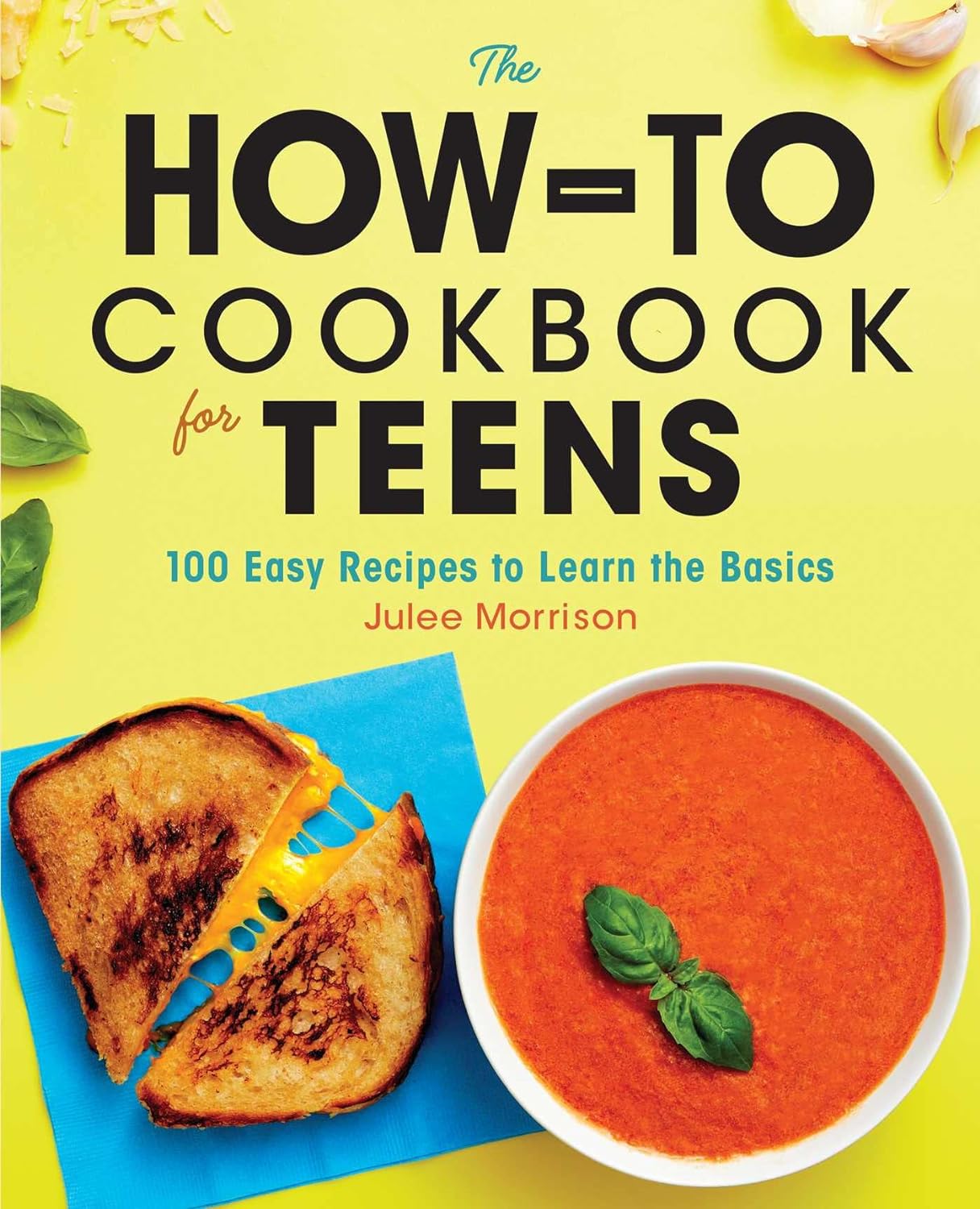 The How-To Cookbook for Teens: 100 Easy Recipes to Learn the Basics     Paperback – April 7, 2020