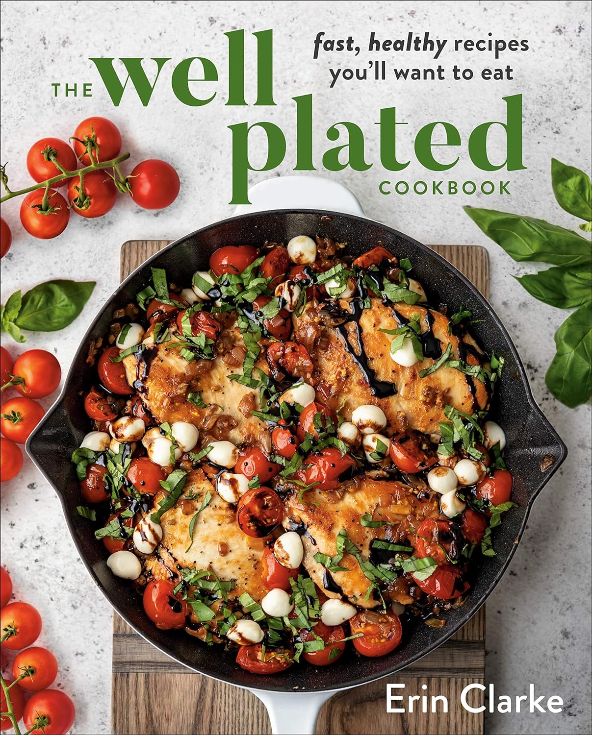 The Well Plated Cookbook: Fast, Healthy Recipes Youll Want to Eat     Hardcover – August 25, 2020