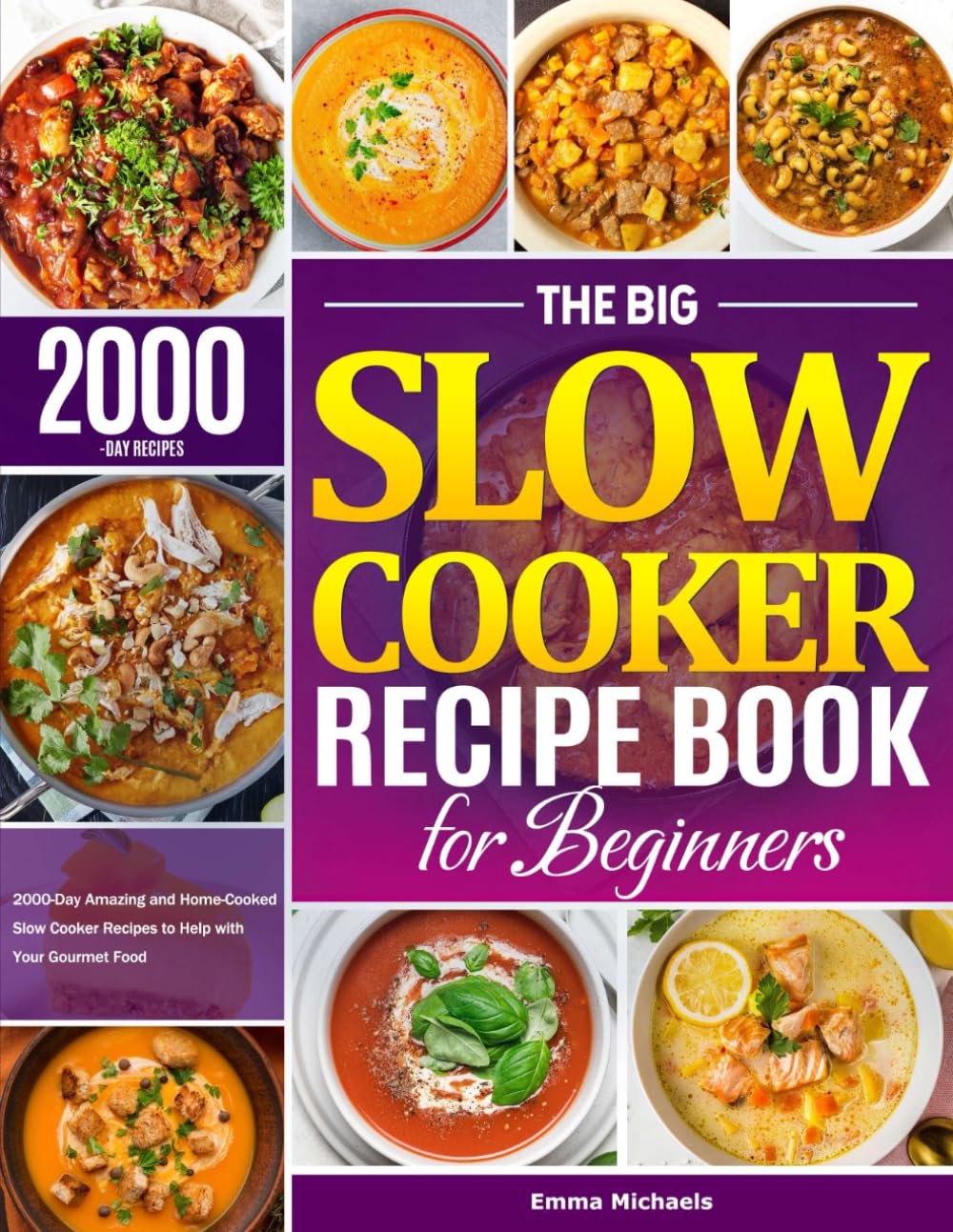 The Big Slow Cooker Recipe Book for Beginners: 2000-Day Amazing and Home-Cooked Slow Cooker Recipes to Help with Your Gourmet Food     Paperback – November 8, 2023