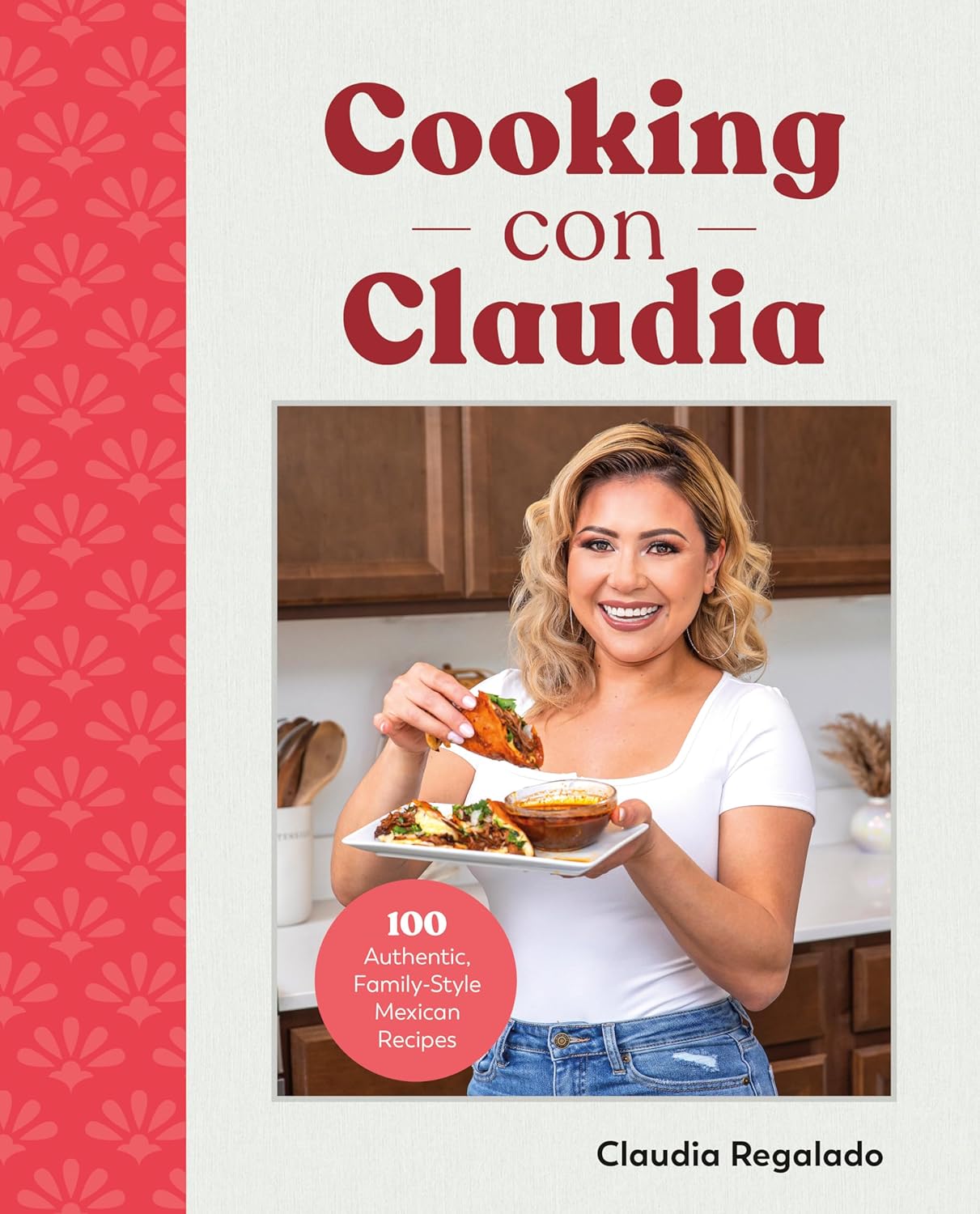 cooking con claudia 100 authentic family style mexican recipes hardcover october 24 2023